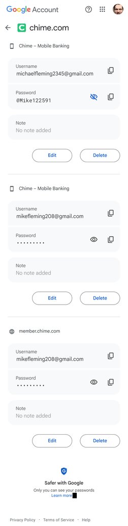 Safer with Google
Only you can see your passwords
Chime – Mobile Banking
Username
michael!eming2345@gmail.com
Password
@Mike1