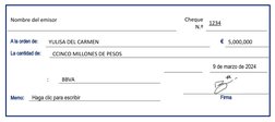 Nombre del emisor
Cheque
N.º
1234
A la orden de:
YULISA DEL CARMEN 
€
5,000,000
La cantidad de:
CCINCO MILLONES DE PESOS
9 de