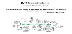 www.nagpurstudents.org (https://www.nagpurstudents.org)
The best time to plant a tree was 20 years ago. The second
best time