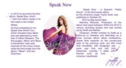 Speak  Now  -  in  Spanish:  "Habla
Ahora" - is the third studio album
by the American singer Taylor Swift, was
published on
