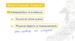3 
What is Forensic Science? 
Interpretation of evidence 
Found at crime scene 
1 
Physical objects or measurements 
