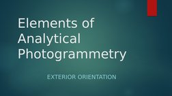 Elements of 
Analytical 
Photogrammetry
EXTERIOR ORIENTATION

