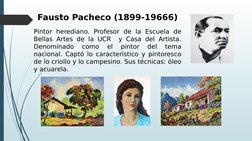 Fausto Pacheco (1899-19666)
Pintor herediano. Profesor de la Escuela de 
Bellas Artes de la UCR  y Casa del Artista. 
Denomin