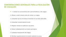 CONSIDERACIONES GENERALES PARA LA REALIZACIÓN 
DE COLGAJOS
1. Analizar las características de la piel del defecto y del colg
