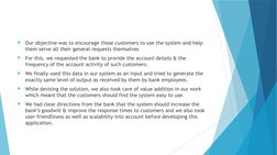 Our objective was to encourage those customers to use the system and help 
them serve all their general requests themselves