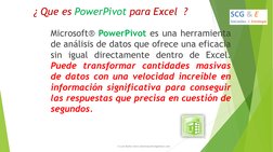(http://www.sistemacontrolgestion.com/)¿ Que es PowerPivot para Excel ?
Microsoft® PowerPivot es una herramienta
de análisis