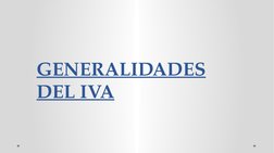 GENERALIDADES 
DEL IVA
