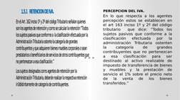 PERCEPCION DEL IVA.
En lo que respecta a los agentes 
percepción estos se establecen en 
el art 163 inciso 1º y 2º del código