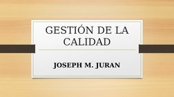 GESTIÓN DE LA 
CALIDAD
JOSEPH M. JURAN
