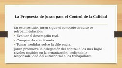 La Propuesta de Juran para el Control de la Calidad
En este sentido, Juran sigue el conocido circuito de 
retroalimentación: