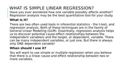 WHAT IS SIMPLE LINEAR REGRESSION?
 Have you ever wondered how one variable possibly affects another? 
Regression analysis may