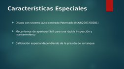 Características Especiales
Discos con sistema auto-centrado Patentado (MX/f/2007/00281)
Mecanismos de apertura fácil para u