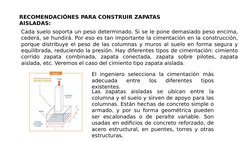 RECOMENDACIÓNES PARA CONSTRUIR ZAPATAS 
AISLADAS: 
Cada suelo soporta un peso determinado. Si se le pone demasiado peso encim
