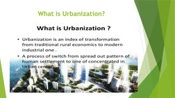 What is Urbanization?

