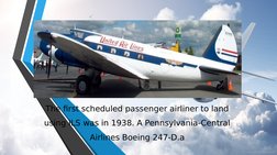 The first scheduled passenger airliner to land 
using ILS was in 1938. A Pennsylvania-Central 
Airlines Boeing 247-D.a
