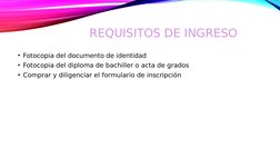 REQUISITOS DE INGRESO 
• Fotocopia del documento de identidad 
• Fotocopia del diploma de bachiller o acta de grados 
• Compr