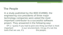 In a study published by the IEEE [CUR88], the 
engineering vice presidents of three major 
technology companies were asked th