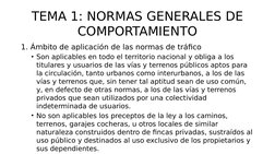 TEMA 1: NORMAS GENERALES DE 
COMPORTAMIENTO
1. Ámbito de aplicación de las normas de tráfico
• Son aplicables en todo el terr