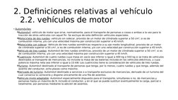 2. Definiciones relativas al vehículo
2.2. vehículos de motor
• Automóviles
Automóvil: vehículo de motor que sirve, normalme