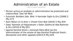 Administration of an Estate
Why is a grant necessary?
• Person acting on probate or administration be protected and 
indemnif
