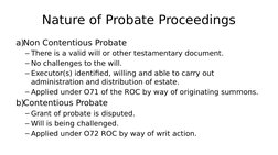 Nature of Probate Proceedings
a)Non Contentious Probate
– There is a valid will or other testamentary document.
– No challeng