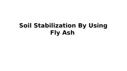  Soil Stabilization By Using 
Fly Ash 
