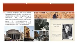  La Carta de Roma de 1972 define 
la salvaguardia de los monumentos 
añadiendo a éstos la pintura y la 
escultura. 
En 
sus