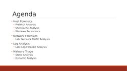 Agenda
• Host Forensics
• Prefetch Analysis
• ShimCache Analysis
• Windows Persistence
• Network Forensics
• Lab: Network Tra