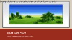 Host Forensics
Drag picture to placeholder or click icon to add
Hunt for malware through host-based artifacts
