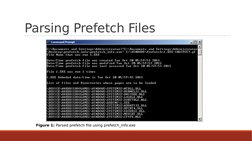 Parsing Prefetch Files
Figure 1: Parsed prefetch file using prefetch_info.exe
