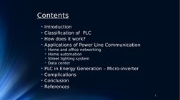 Contents
• Introduction
• Classification of  PLC
• How does it work?
• Applications of Power Line Communication
Home and off
