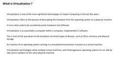 What is Virtualization ?
Virtualization is one of the more significant technologies to impact computing in the last few years