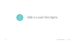 CAE Treinamentos
6
G&E e o Lean Seis Sigma

