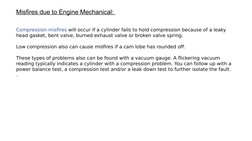 Misfires due to Engine Mechanical: 
Compression misfires will occur if a cylinder fails to hold compression because of a leak