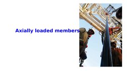 Axially loaded members
