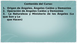 Contenido del Curso:
1.  Origen de Ángeles, Ángeles Caídos y Demonios 
2.  Operación de Ángeles Caídos y Demonios
3.  La Natu