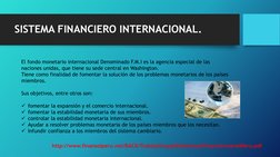El fondo monetario internacional Denominado F.M.I es la agencia especial de las
naciones unidas, que tiene su sede central en