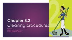 Chapter 8.2
Cleaning procedures 
ROOMS
LOBBY AND HALLWAYS
OTHER AREAS IN HOTELS
1
