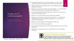 Proper use of 
cleaning agents

Protect all parts of your body while you are using 
undiluted chemicals and even then, take