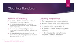 Cleaning Standards:
Reasons for cleaning

To improve the appearance and enhance 
the image of the hotel to guests.

To pres