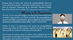 Aunque para el Autor, las causas de inculpabilidad serían el
“error esencial de hecho” (elemento intelectual) y “la coacción