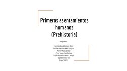 Primeros asentamientos 
humanos
(Prehistoria)
Integrantes:
-González González Javier Argel
-Martínez Martínez Karla Margarita
