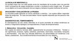 LA ESCALA DE MENTIRAS (L)
Un puntaje mayor de 4 en esta escala anula los resultados de la prueba, pero nos permite
inferir la