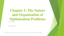 Chapter 1: The Nature 
and Organization of 
Optimization Problems
Dr. Ibrahim Dubdub
Edgar (2008) Chapter 1
1
King Fasial Uni