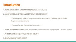 Introduction
1.  FUNDAMENTALS OF AIR COMPRESSORS (Mechanism, Types)
2.  COMPRESSED AIR SYSTEM AND PERFORMANCE ASSESSMENT
- Co