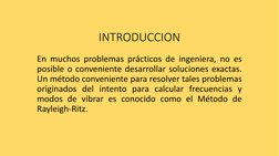 INTRODUCCION
En muchos problemas prácticos de ingeniera, no es
posible o conveniente desarrollar soluciones exactas.
Un métod