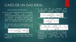 CASO DE UN GAS IDEAL 
PROCESOS ISÓBAROS
En el caso particular de un gas ideal,
podemos
trazar
las
curvas
correspondientes a