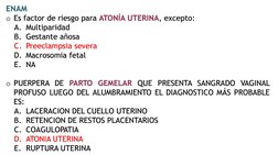 ENAM
o Es factor de riesgo para ATONÍA UTERINA, excepto:
A. Multiparidad
B. Gestante añosa
C. Preeclampsia severa
D. Macrosom