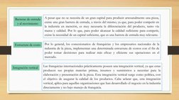 Barreras de entrada 
y al movimiento
Estructura de costo
Integración vertical
A pesar que no se necesita de un gran capital p