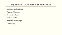 EQUIPMENT FOR THE ASEPTIC AREA
Laminar Airflow Hood
Pipette Cylinders
Aspiration Pump
Service Carts
Inverted Microscope